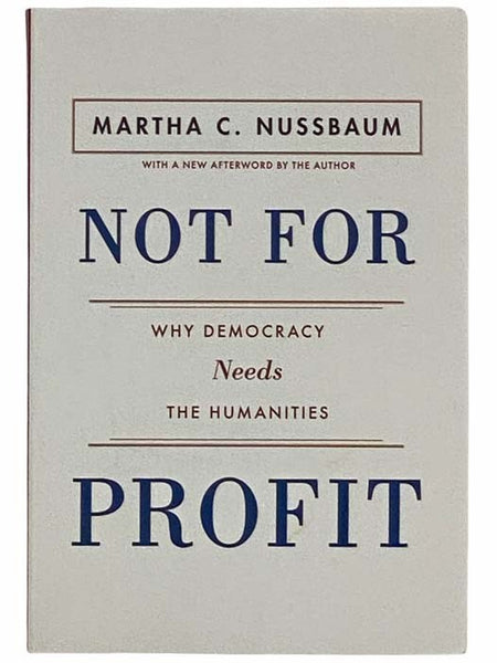 Not for Profit: Why Democracy Needs the Humanities (The Public Square)