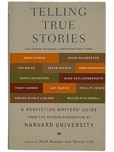 Telling True Stories: A Nonfiction Writers' Guide from the Neiman Foundation at Harvard University