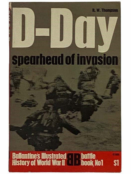 D-Day: Spearhead of Invasion (Ballantine's Illustrated History of the Violent Century: Battle Book, No. 1)