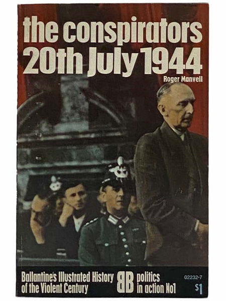 The Conspirators, 20th July, 1944 (Ballantine's Illustrated History of the Violent Century: Politics in Action, No. 1)