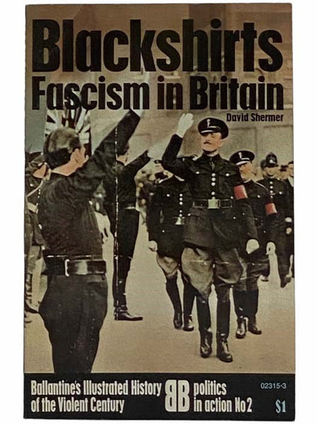 Blackshirts: Fascism in Britain (Ballantine's Illustrated History of the Violent Century: Politics in Action, No. 2)
