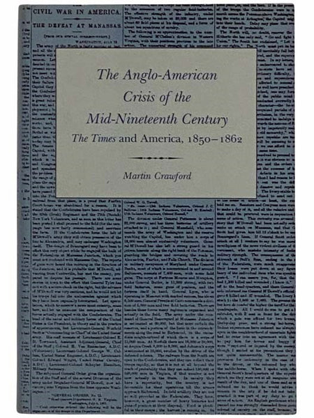 The Anglo-American Crisis of the Mid-Nineteenth Century: The Times and America, 1850 - 1862