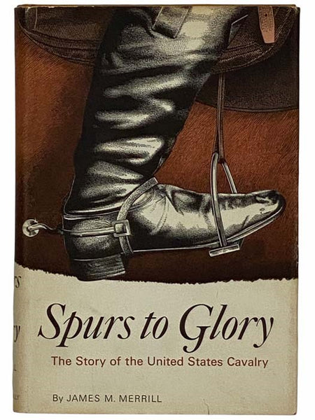 Spurs to Glory: The Story of the United States Cavalry