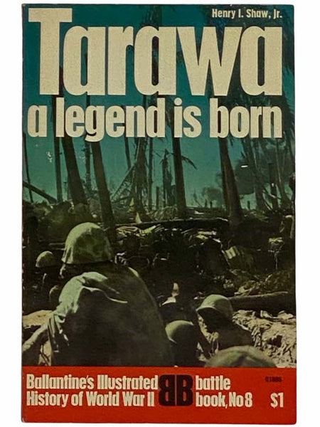 Tarawa: A Legend is Born (Ballantine's Illustrated History of World War II: Battle Book, No 8)