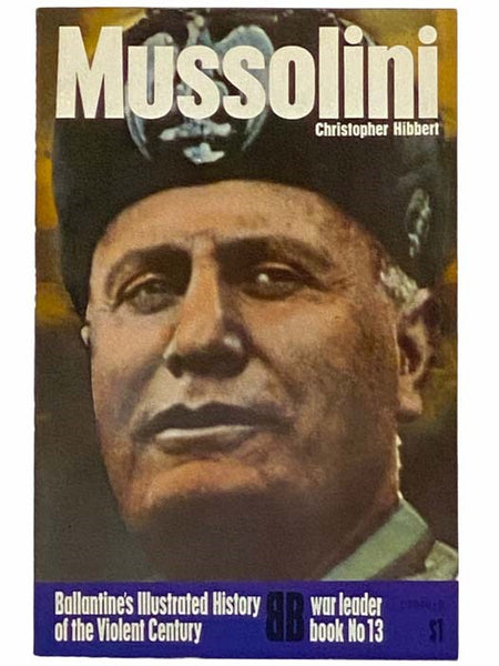 Mussolini (Ballantine's Illustrated History of the Violent Century: War Leader Book, No. 13)
