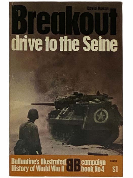 Breakout: Drive to the Seine (Ballantine's Illustrated History of World War II: Campaign Book, No. 4)