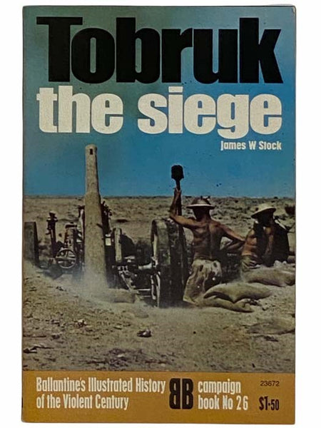 Tobruk: The Siege (Ballantine's Illustrated History of the Violent Century: Campaign Book, No. 26)