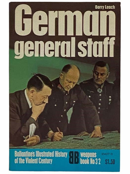 German General Staff (Ballantine's Illustrated History of the Violent Century: Weapons Book, No.32)
