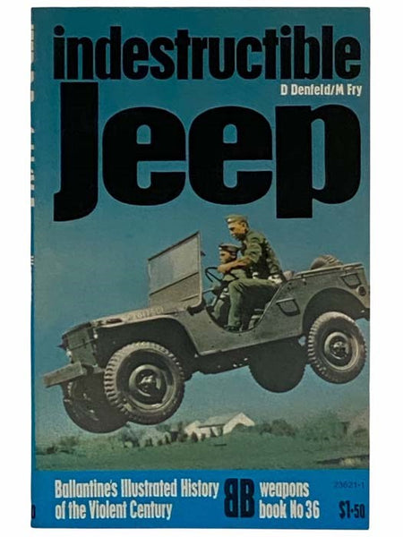 Indestructible Jeep (Ballantine's Illustrated History of the Violent Century: Weapons Book, No. 36)