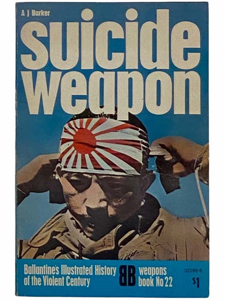 Suicide Weapon (Ballantine's Illustrated History of the Violent Century: Weapons Book, No. 22)