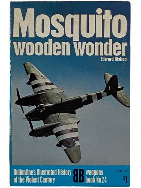 Mosquito: Wooden Wonder (Ballantine's Illustrated History of the Violent Century: Weapons Book, No. 24)