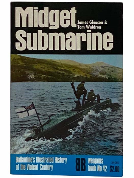 Midget Submarine (Ballanti'ne's Illustrated History of the Violent Century: Weapons Book, No. 42)