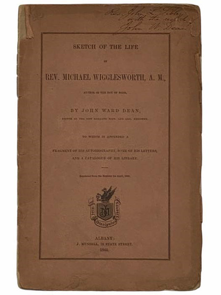Sketch of the Life of Rev. Michael Wigglesworth, A. M., Author of the Day of Doom; to Which Is Appended a Fragment of His Autobiography, Some of His Letters, and a Catalogue of His Library