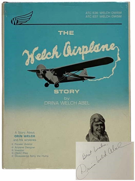 The Welch Airplane Story: Airplane Designed and Manufactured by Orin Moore Welch