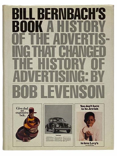 Bill Bernbach's Book: A History of the Advertising That Changed the History of Advertising