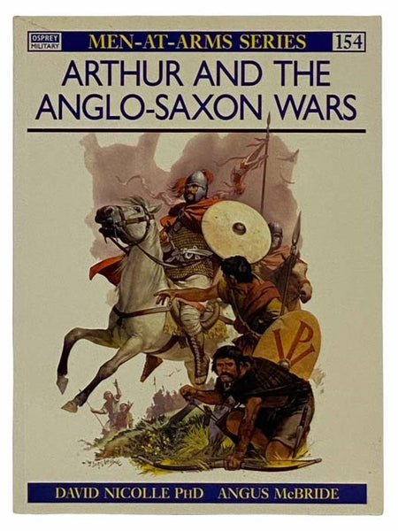 Arthur and the Anglo-Saxon Wars (Osprey Military, Men-at-Arms Series, No. 154)