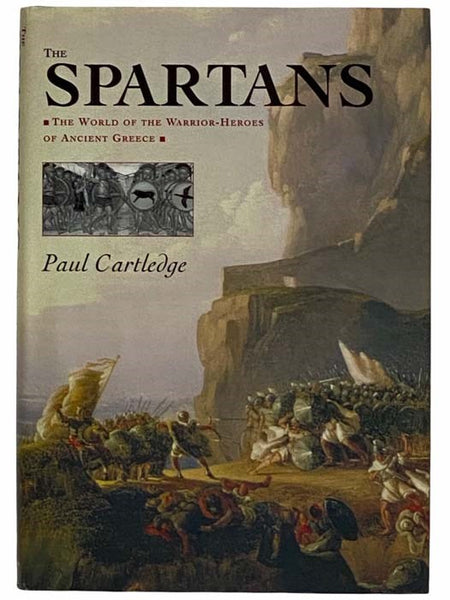 The Spartans: The World of the Ancient Warrior-Heroes of Greece