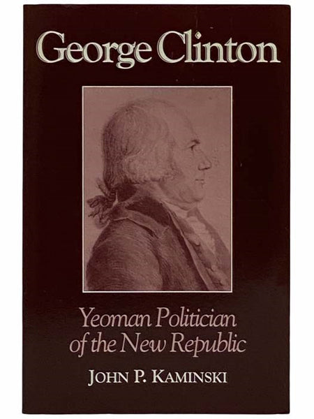 George Clinton: Yeoman Politician of the New Republic