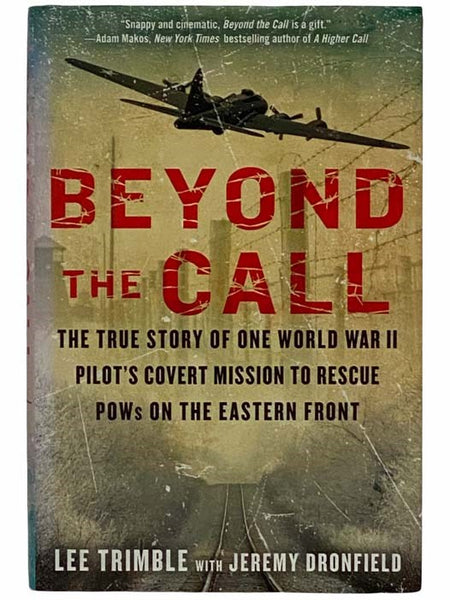 Beyond the Call: The True Story of One World War II Pilot's Covert Mission to Rescue POWs on the Eastern Front
