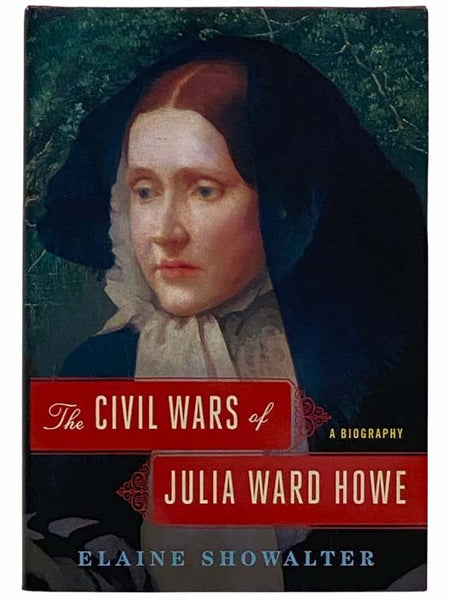 The Civil Wars of Julia Ward Howe: A Biography