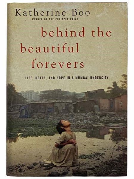 Behind the Beautiful Forevers: Life, Death, and Hope in a Mumbai Undercity