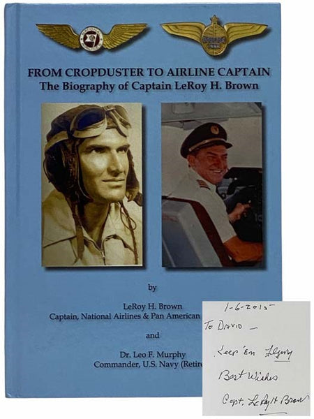 From Cropduster to Airline Captain: The Biography of Captain LeRoy H. Brown