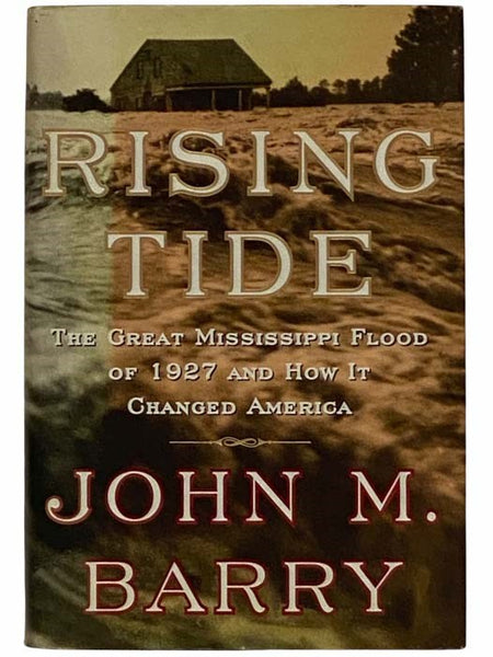Rising Tide: The Great Mississippi Flood of 1927 and How It Changed America