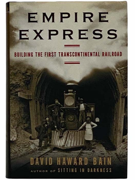 Empire Express: Building the First Transcontinental Railroad