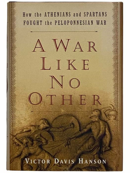 A War Like No Other: How the Athenians and Spartans Fought the Peloponnesian War