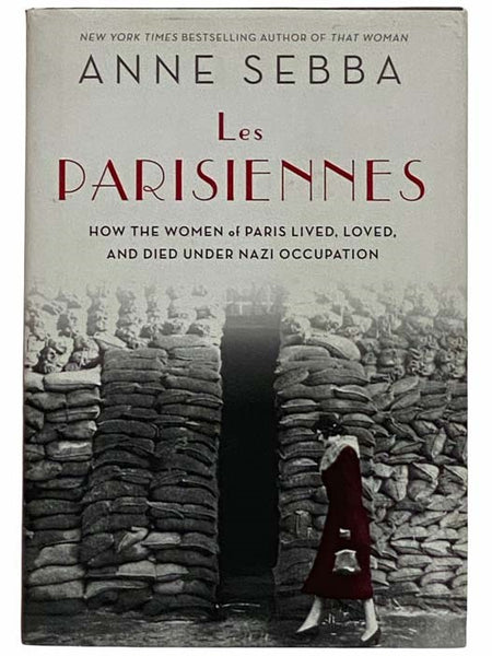 Les Parisiennes: How the Women of Paris Lived, Loved, and Died Under Nazi Occupation