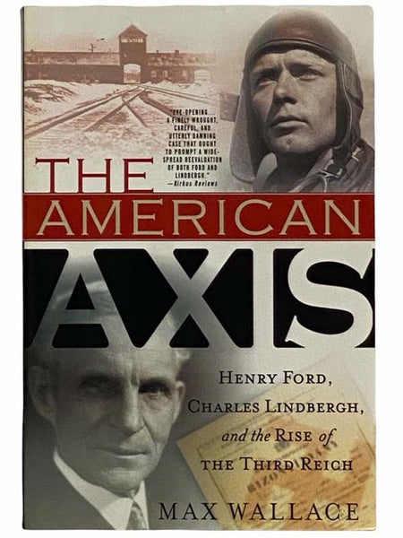 The American Axis: Henry Ford, Charles Lindbergh, and the Rise of the Third Reich