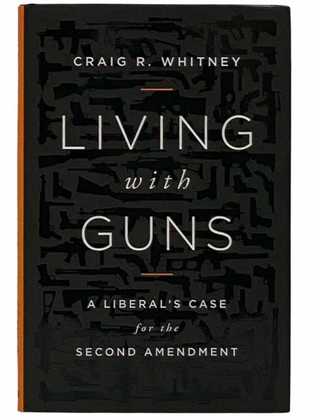 Living with Guns: A Liberal's Case for the Second Amendment