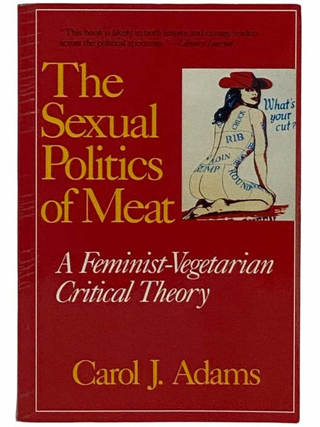 The Sexual Politics of Meat: A Feminist-Vegetarian Critical Theory