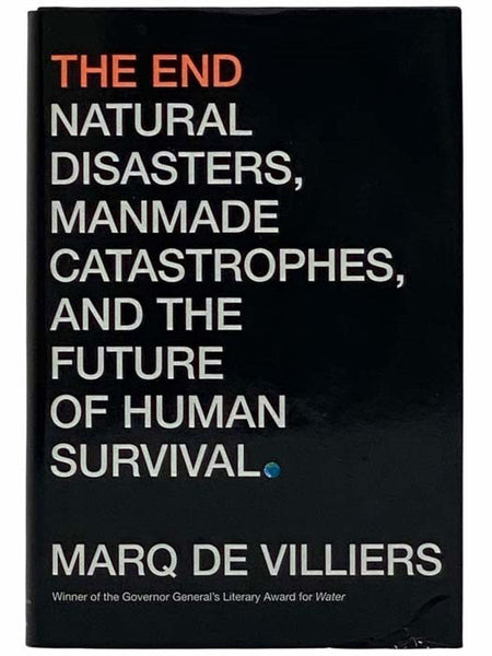 The End: Natural Disasters, Manmade Catastrophes, and the Future of Human Survival