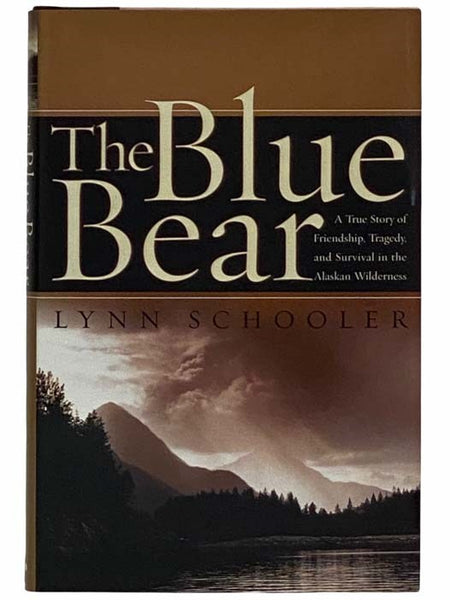 The Blue Bear: A True Story of Friendship, Tragedy, and Survival in the Alaskan Wilderness