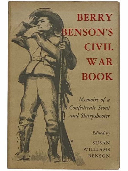 Berry Benson's Civil War Book: Memoirs of a Confederate Scout and Sharpshooter