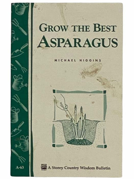 Grow the Best Asparagus (A Storey Country Wisdom Bulletin, A-63)