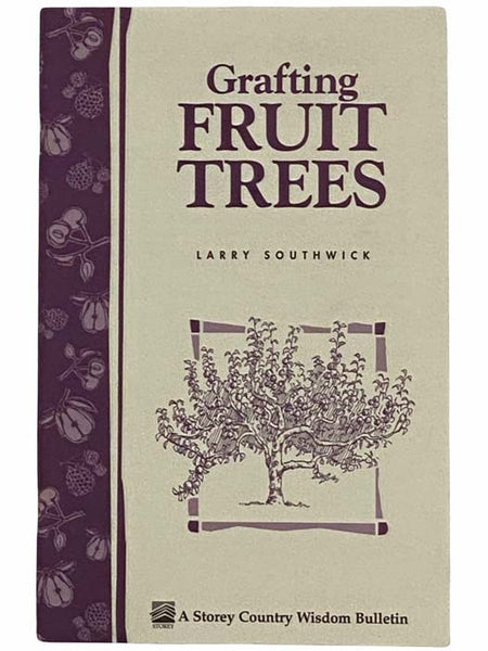 Grafting Fruit Trees (A Storey Country Wisdom Bulletin, A-35)