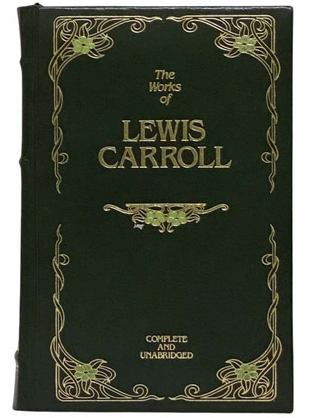 The Works of Lewis Carroll: Alice's Adventures in Wonderland; Through the Looking-Glass and What She Found There; The Hunting of the Snark; Rhyme? And Reason?; A Tangled Tale; Alice's Adventures Under Ground; Sylvie and Bruno; Sylvie and Bruno Concluded;…