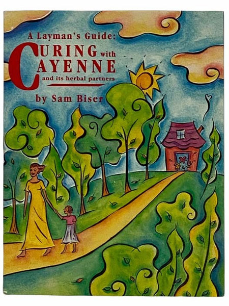 A Layman's Guide: Curing with Cayenne and Its Herbal Partners