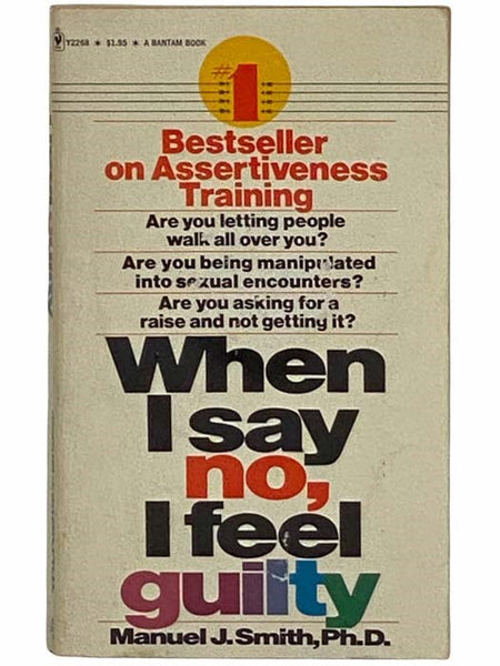 When I Say No, I Feel Guilty: How to Cope - Using the Skills of Systematic Assertive Therapy