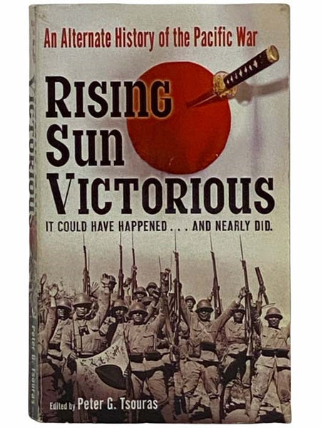 Rising Sun Victorious: An Alternate History of the Pacific War