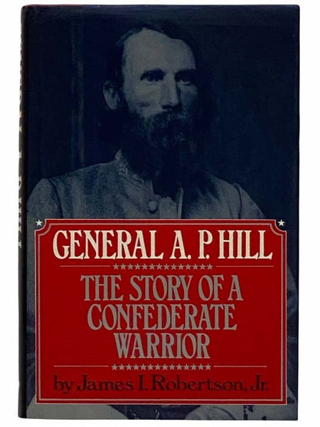 General A.P. Hill: The Story of a Confederate Warrior
