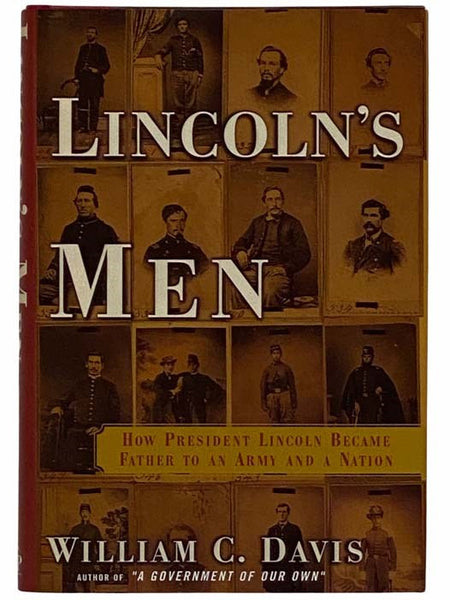 Lincoln's Men: How President Lincoln Became Father to an Army and a Nation