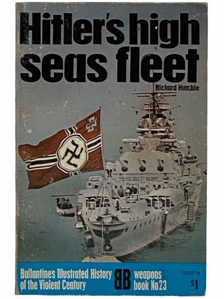 Hitler's High Seas Fleet (Ballantine's Illustrated History of the Violent Century: Weapons Book No. 23)