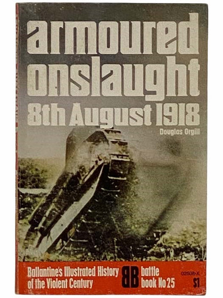 Armoured Onslaught: 8th August 1918 (Ballantine's Illustrated History of the Violent Century: Battle Book No. 25)