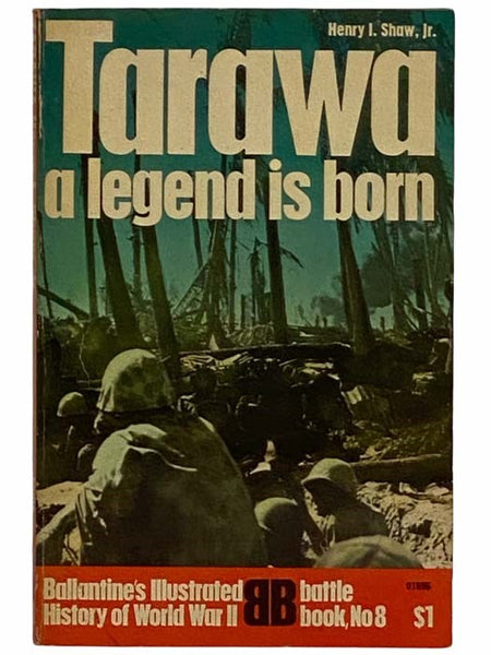 Tarawa: A Legend is Born (Ballantine's Illustrated History of World War II: Battle Book No 8)