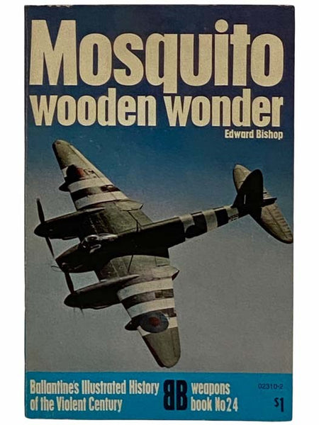 Mosquito: Wooden Wonder (Ballantine's Illustrated History of the Violent Century: Weapons Book No. 24)