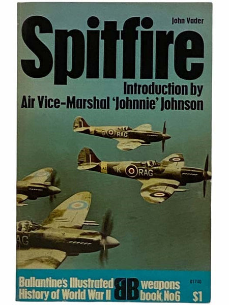 Spitfire (Ballantine's Illustrated History of World War II: Weapons Book No. 6)