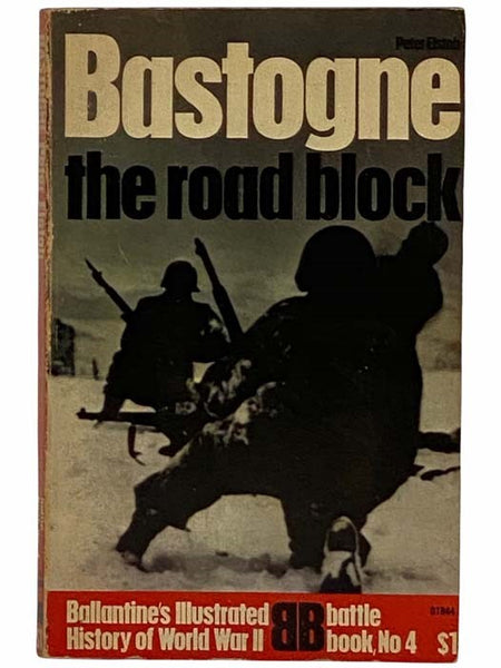 Bastogne: The Road Block (Ballantine's Illustrated History of World War II: Battle Book No. 4)